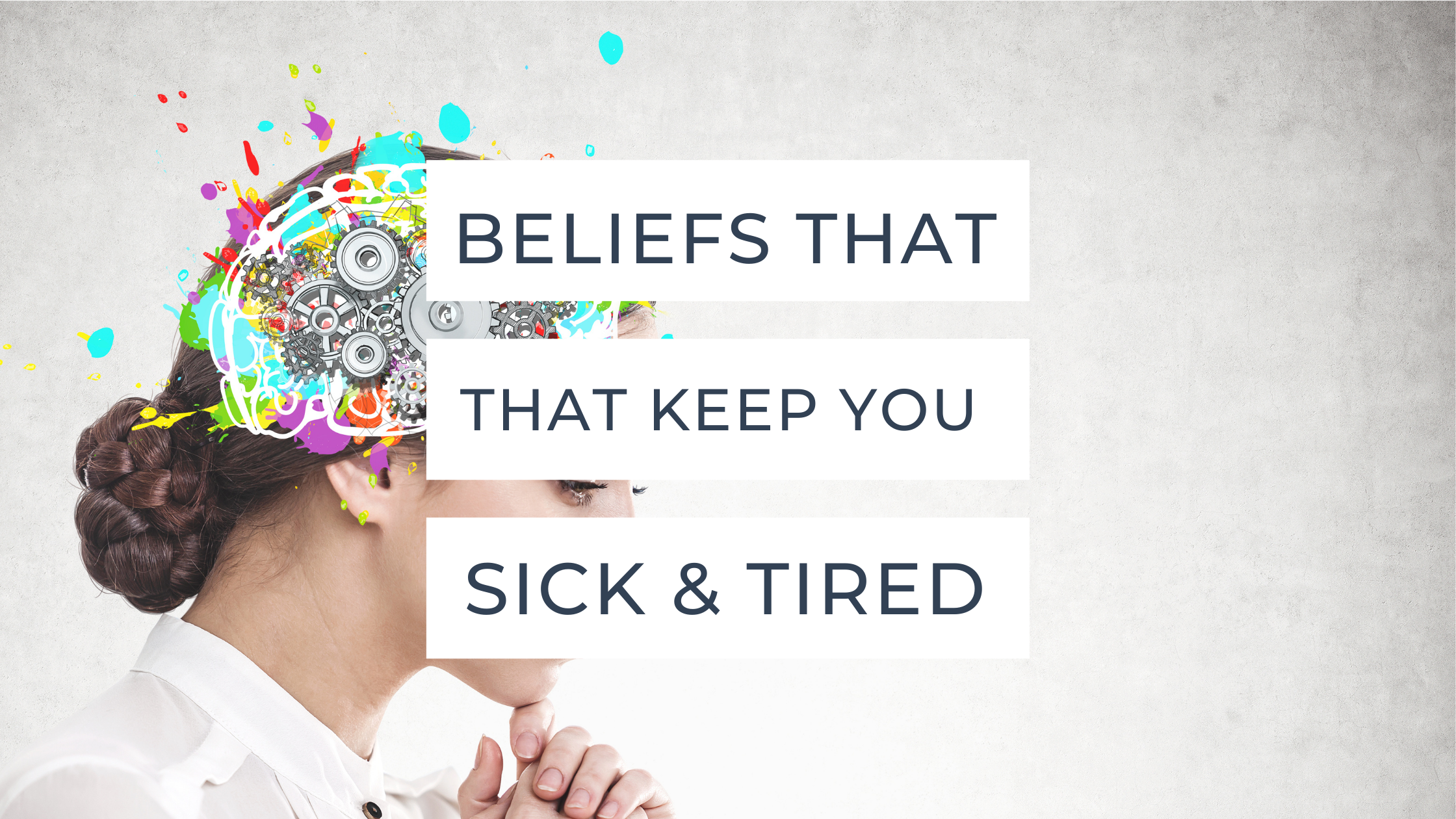 Four Beliefs That Keep Your Body Stressed And Sick