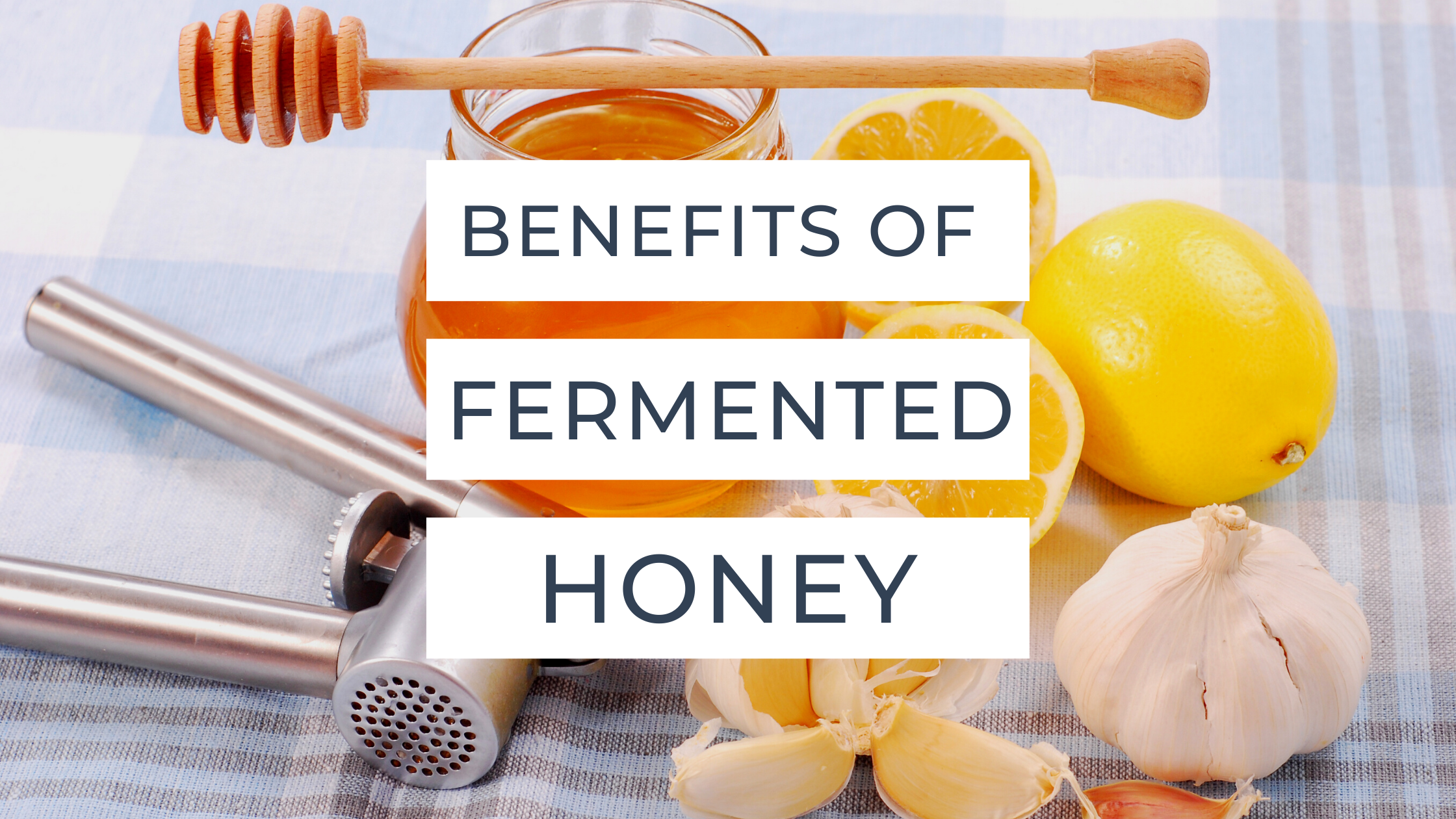 The Benefits of Fermented Honey