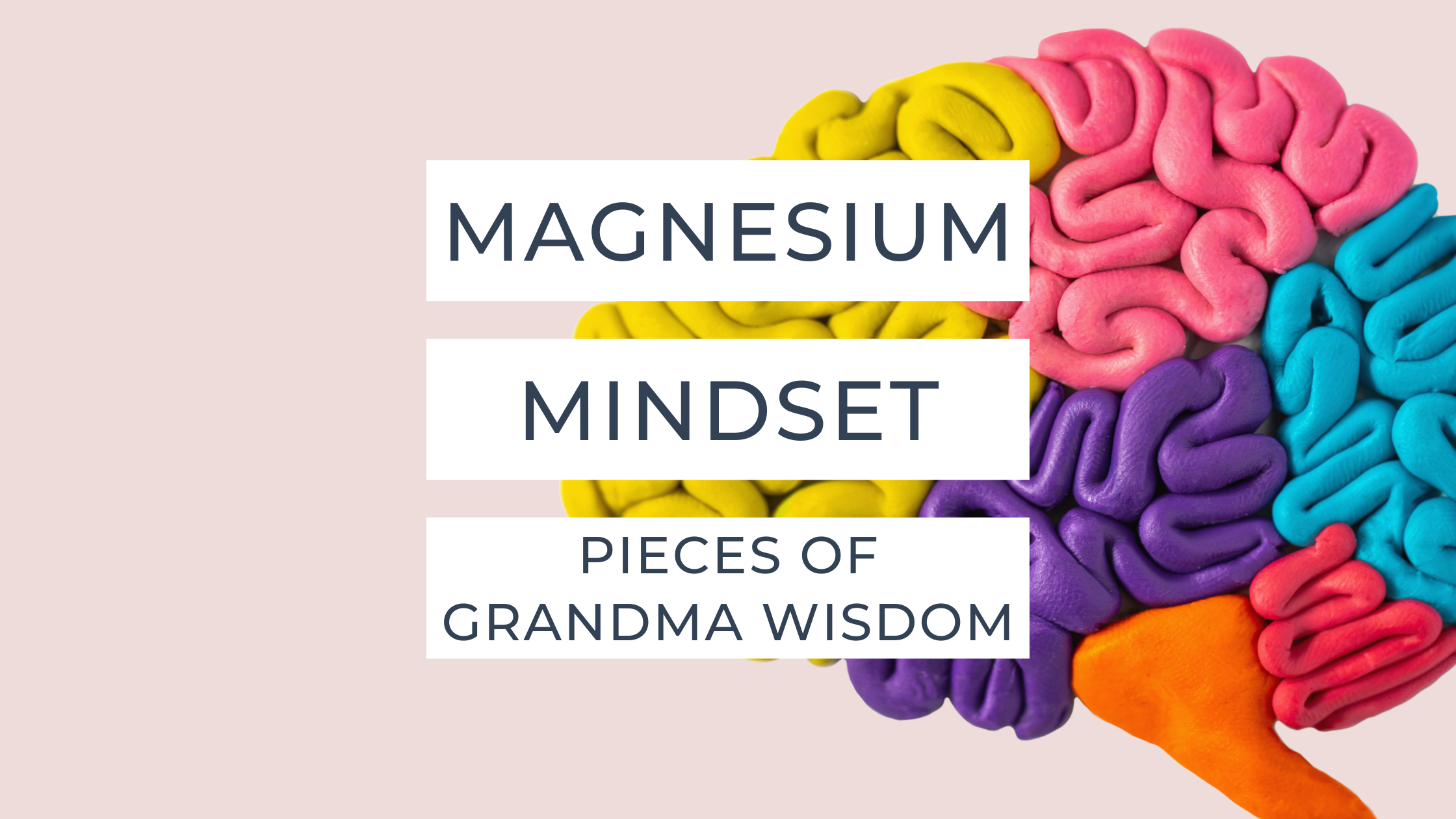 Grandma Wisdom: #2 Magnesium Mindset