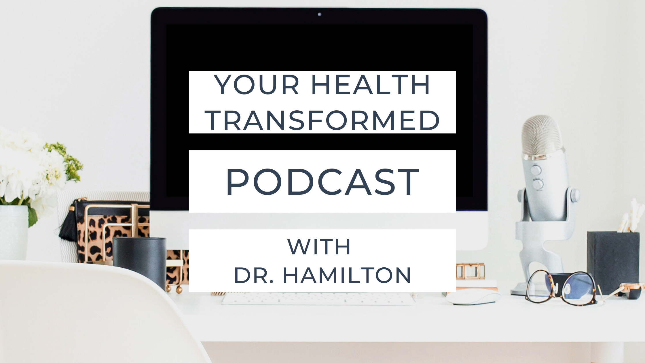 Podcast: Your Health Transformed